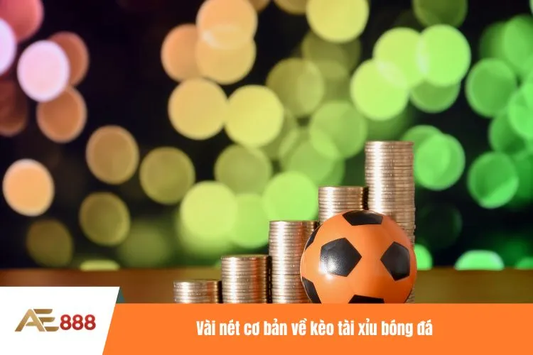 Kèo Tài Xỉu Bóng Đá - Phương Thức Đơn Giản Cực Hấp Dẫn