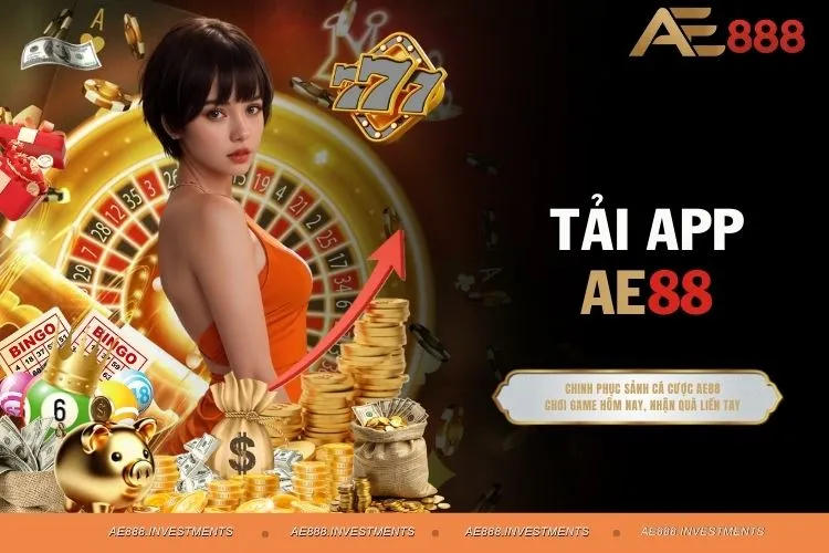 Tải App AE88 Trong 3 Phút – Nhận Ngay Ưu Đãi Khủng