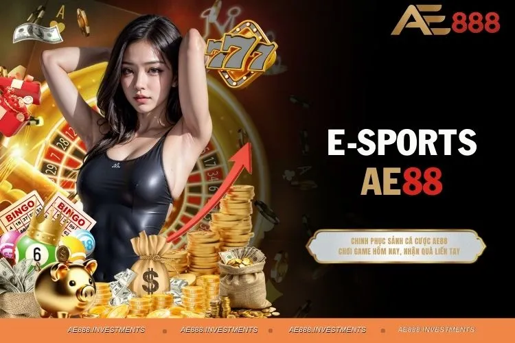 E-sports AE88 - Trải Nghiệm Trò Chơi Sôi Động Nhất Hiện Nay