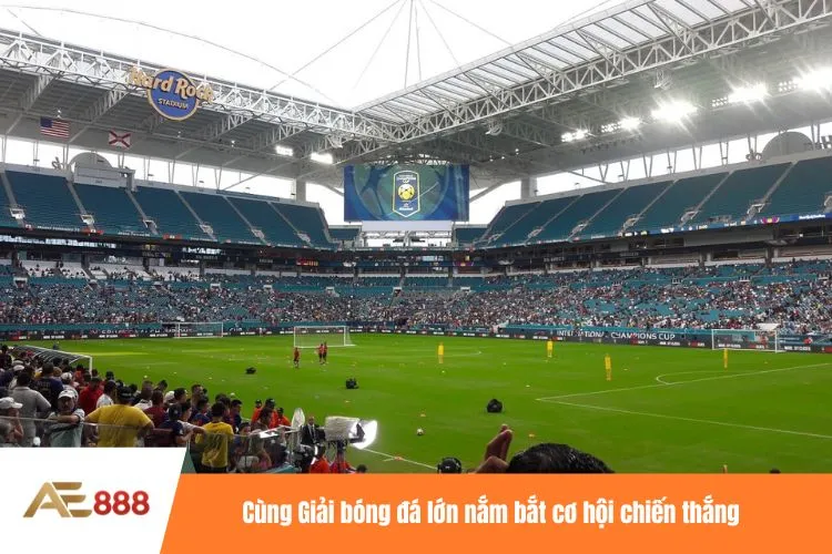 Cùng Giải bóng đá lớn nắm bắt cơ hội chiến thắng