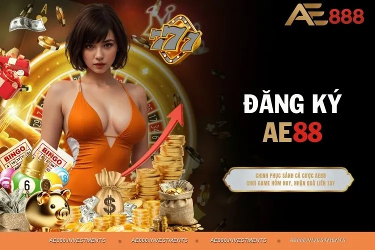 Đăng ký AE88 Siêu Nhanh - Tặng Ngay Ưu Đãi Cho Người Mới