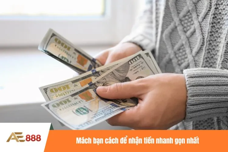 Mách bạn cách để nhận tiền nhanh gọn nhất