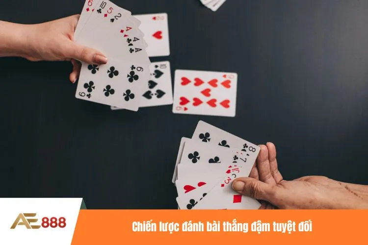Chiến lược đánh bài thắng đậm tuyệt đối