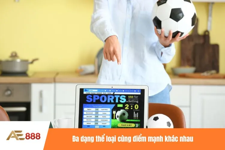 Đa dạng thể loại cùng điểm mạnh khác nhau