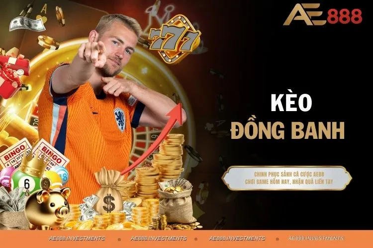 Kèo Đồng Banh - Vũ Khí Lợi Hại Cho Dân Cá Cược Chuyên Nghiệp