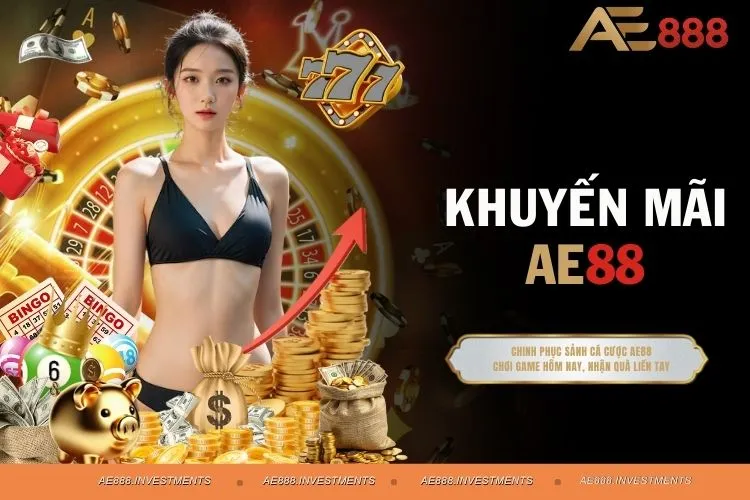 Khuyến Mãi AE88 - Cơ Hội Vàng Bùng Nổ Ưu Đãi Cực Đỉnh