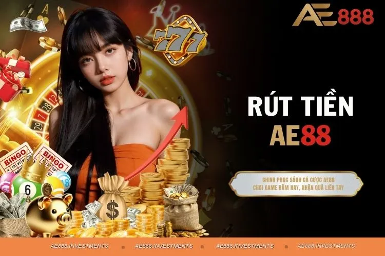 Rút Tiền AE88 Trong 5 Phút - Cách Nhận Tiền Nhanh Nhất