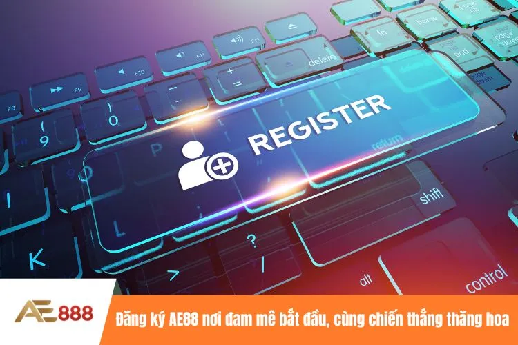 Đăng ký AE88 nơi đam mê bắt đầu, cùng chiến thắng thăng hoa