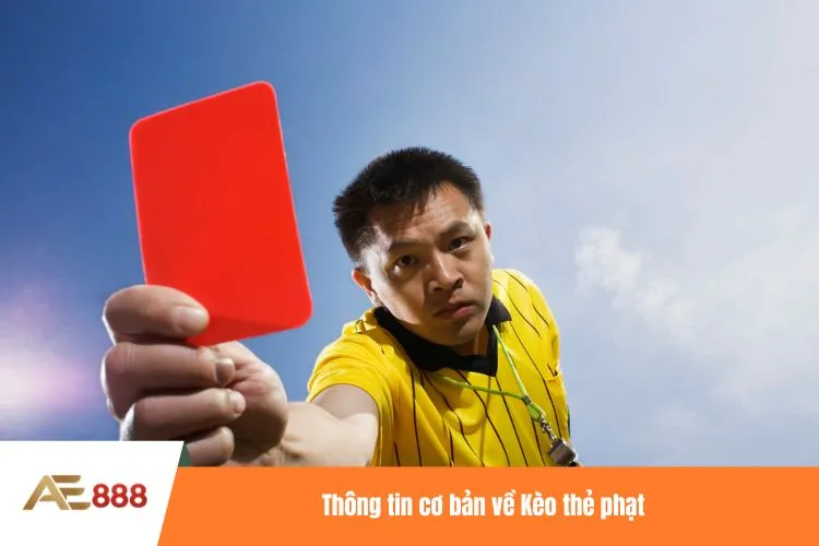 Thông tin cơ bản về Kèo thẻ phạt