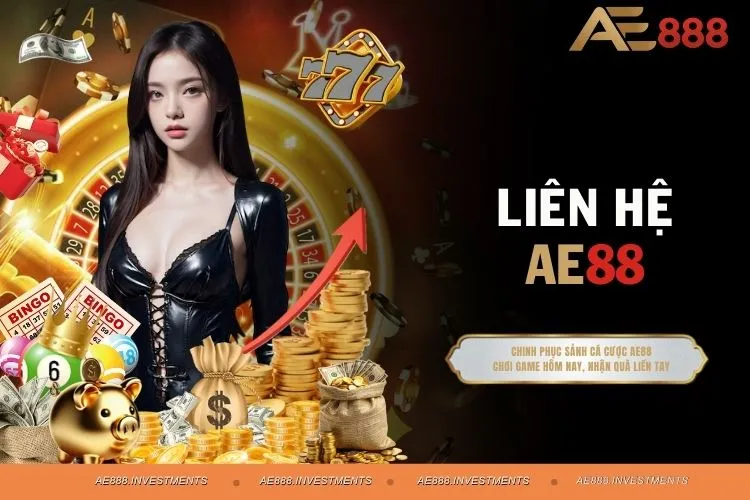 Liên Hệ AE88 - Cầu Nối Số 1 Giữa Hội Viên Và Nhà Cái