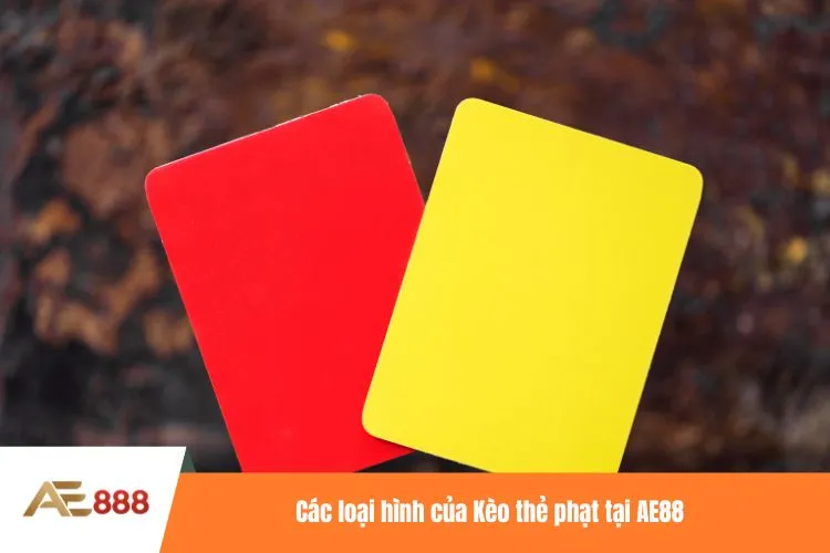 Các loại hình của Kèo thẻ phạt tại AE88