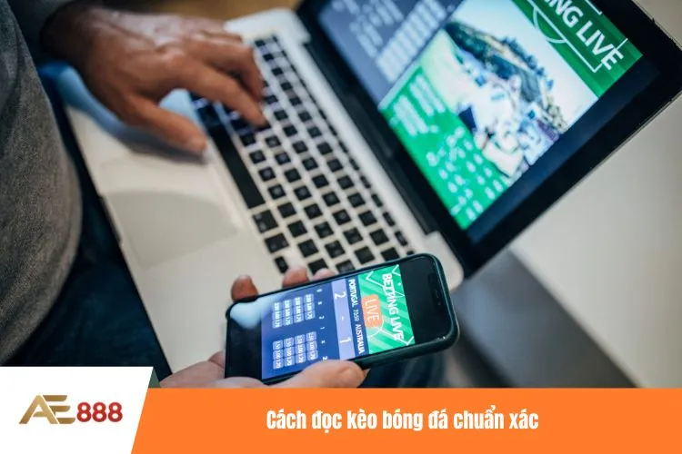 Cách đọc kèo bóng đá chuẩn xác