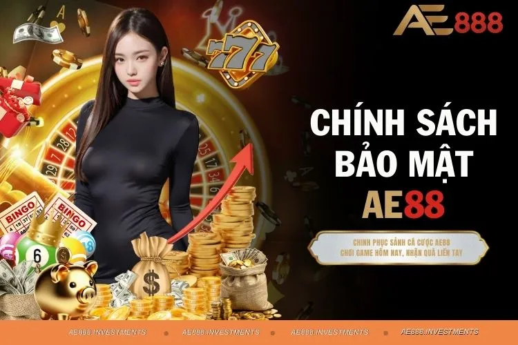 Chính Sách Bảo Mật AE88 - An Tâm Trải Nghiệm Cá Cược