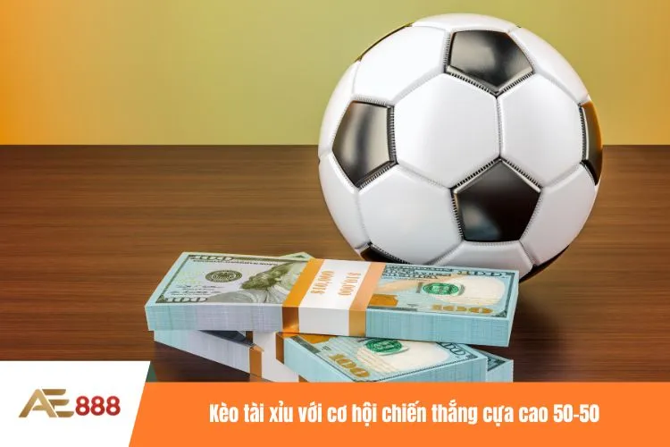 Kèo tài xỉu với cơ hội chiến thắng cựa cao 50-50