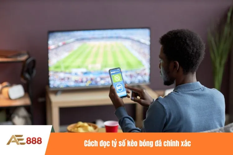 Cách đọc tỷ số kèo bóng đá chính xác