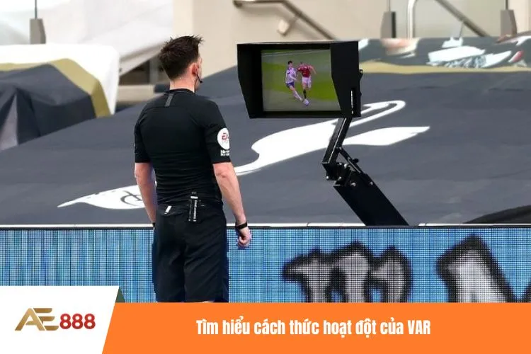 Tìm hiểu cách thức hoạt đột của VAR