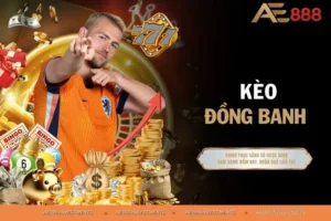 Kèo Đồng Banh - Vũ Khí Lợi Hại Cho Dân Cá Cược Chuyên Nghiệp